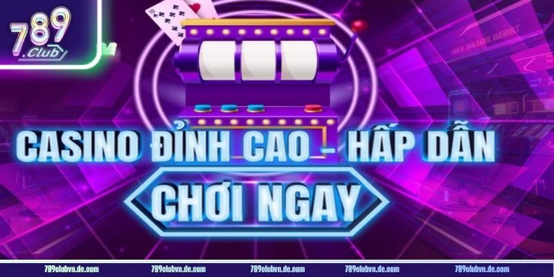Casino 789CLUB mang đến trải nghiệm chơi cực sôi động. 